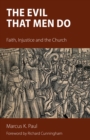 Image for The evil that men do: faith, injustice and the Church