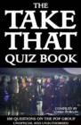 Image for The Take That Quiz Book: 100 Questions on the Pop Group
