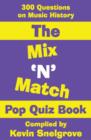Image for Mix &#39;N&#39; Match Pop Quiz Book: 300 Questions on Music History