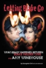 Image for Letting Blake go  : what really happened between Blake Fielder-Civil and Amy Winehouse