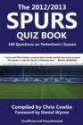 Image for The 2012/2013 Spurs Quiz Book: 100 Questions on Tottenham&#39;s Season