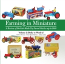 Image for Farming in Miniature Vol. 2 : A Review of British-Made Toy Farm Vehicles Up to 1980