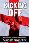 Image for Kicking off: why hooliganism and racism are killing football