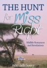 Image for Hunt for Miss Right: Midlife Romances and Revelations.