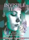 Image for Invisible tears: the abuse, the rebellion, the survival despite all odds