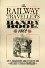 Image for The railway traveller&#39;s handy book  : hints, suggestions and advice, before the journey, on the journey and after the journey