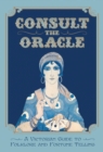 Image for Consult the oracle  : a victorian guide to folklore and fortune telling