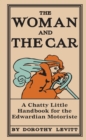 Image for The Woman and the Car : A Chatty Little Handbook for the Edwardian Motoriste