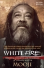 Image for White Fire : Spiritual Insights and Teachings of Advaita Master Mooji