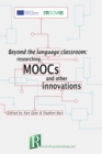 Image for Beyond the language classroom  : researching MOOCs and other innovations