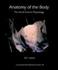 Image for Anatomy of the Body : the Art of Human Physiology
