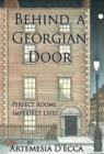 Image for Behind a Georgian door  : perfect rooms, imperfect lives
