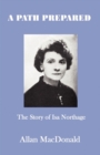 Image for A Path Prepared : The Story of Isa Northage, with Accounts of Her Mediumship Including Healing and Materialisation