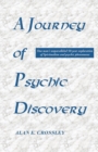 Image for A Journey of Psychic Discovery : One Man&#39;s Unparalleled 50-year Exploration of Spiritualism and Psychic Phenomena