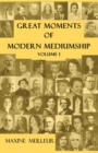 Image for Great Moments of Modern Mediumship : Volume 1