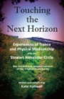 Image for Touching the Next Horizon : Experiences of Trance and Physical Phenomena with the Stewart Alexander Circle