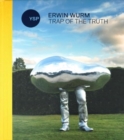 Image for Erwin Wurm  : trap of the truth
