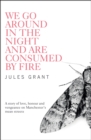 Image for We go around in the night and are consumed by fire