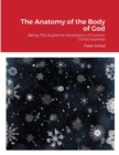 Image for The Anatomy of the Body of God : Being The Supreme Revelation of Cosmic Consciousness