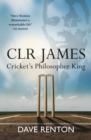 Image for C L R James: Cricket&#39;s Philosopher King