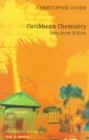 Image for Caribbean chemistry: a memoir from St. Kitts &amp; Antigua, 1942 to 1961