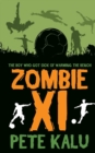 Image for Zombie XI  : the boy who got sick of warming the bench