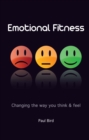 Image for Emotional fitness: changing the way you think and feel