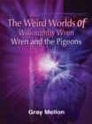 Image for The weird worlds of Willoughby Wren: Wren and the pigeons