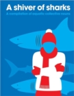 Image for A shiver of sharks  : a compilation of aquatic collective nouns