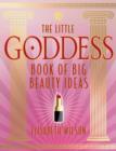 Image for The little goddess book of big beauty ideas