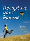 Image for Recapture your bounce: 52 brilliant little ideas for getting more energy