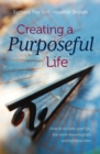 Image for Creating a purposeful life: how to reclaim your life, live more meaningfully and befriend time