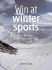 Image for Win at Winter Sports: 52 Brilliant Little Ideas for Skiing and Snowboarding