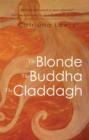 Image for Blonde, The Buddha, The Claddagh.