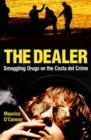 Image for The dealer  : smuggling drugs on the Costa del Crime