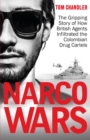 Image for Narco wars  : how British agents infiltrated the Colombian drug cartels