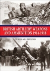 Image for British Artillery Weapons and Ammunition 1914-1918