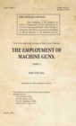 Image for The employment of machine guns  : S.S. 192Part I,: Tactical