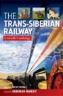 Image for The Trans-siberian Railway: A Traveller&#39;s Anthology