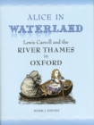 Image for Alice in waterland  : Lewis Carroll and the River Thames in Oxford