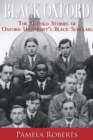 Image for Black Oxford  : the untold stories of Oxford University&#39;s black scholars