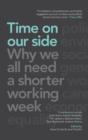 Image for Time on our side  : why we all need a shorter working week