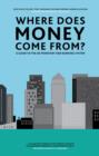 Image for Where Does Money Come From? : A Guide to the UK Monetary & Banking System