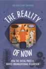 Image for The reality of now  : how the social process drives organisational behaviour