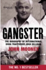Image for Gangster  : the biography of international drug trafficker John Gilligan