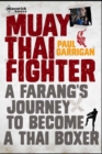 Image for Muay Thai fighter  : a farrang&#39;s journey to become a Thai boxer