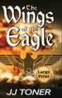 Image for The Wings of the Eagle : Large Print Hardback Edition