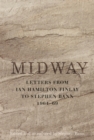 Image for Midway: letters from Ian Hamilton Finlay to Stephen Bann 1964-69