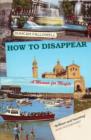 Image for How to disappear: a memoir for misfits