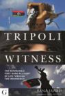 Image for Tripoli Witness : The Remarkable First Hand Account of Life Through the Insurgency